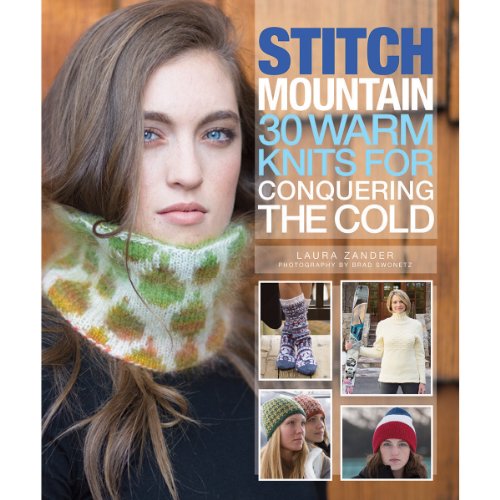 Stitch Mountain: 30 Warm Knits for Conquering the Cold
