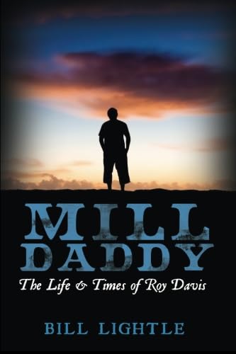 Mill Daddy: The Life & Times of Roy Davis