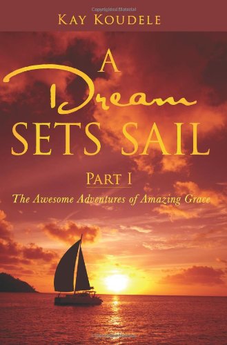 A Dream Sets Sail - Part I: The Awesome Adventures of Amazing Grace