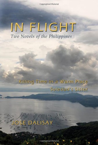 In Flight: Two Novels of the Philippines: Two Novels of the Philippines; Killing Time in a Warm Place, Soledad's Sister