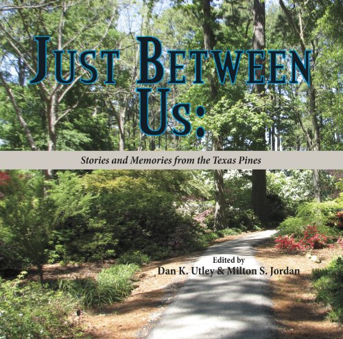 Just Between Us: Stories and Memories from the Texas Pines