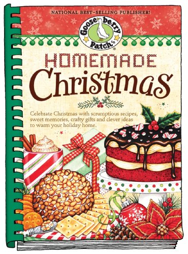 Homemade Christmas: Tried & true recipes, heartwarming memories and easy ideas for savoring the best of Christmas. (Seasonal Cookbook Collection)