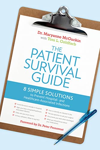 The Patient Survival Guide: 8 Simple Solutions to Prevent Hospital- and Healthcare-Associated Infections