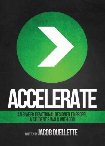Accelerate: An 8-Week Devotional Designed to Propel a Student's Walk With God