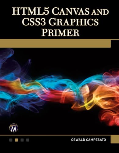 HTML5 Canvas and CSS3 Graphics Primer