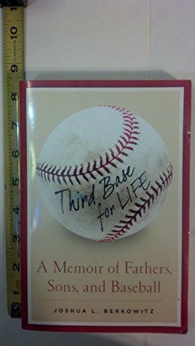 Third Base for Life: A Memoir of Fathers, Sons, and Baseball