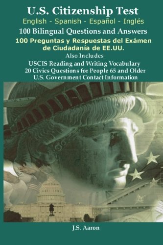 *U.S.Citizenship Test (English and Spanish - Español y Inglés) 100 Bilingual Questions and Answers 100 Preguntas y respuestas del exámen de la ciudadanía (Spanish Edition)