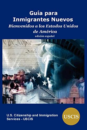 Guia para Inmigrantes Nuevos: Bienvenidos a los Estados Unidos de America (Spanish Edition)