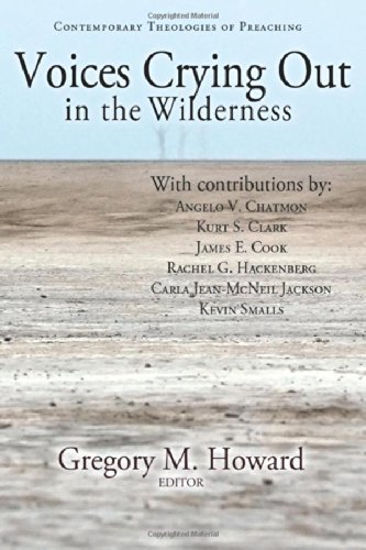 Voices Crying Out in the Wilderness: Contemporary Theologies of Preaching