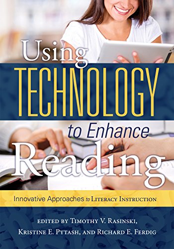 Using Technology to Enhance Reading: Innovative Approaches to Literacy Instruction (K-12)