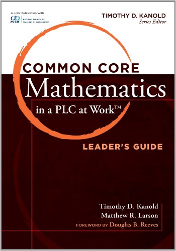 Common Core Mathematics in a PLC at Work™, Leader's Guide (Common Core Mathematics in a Pla at Work)