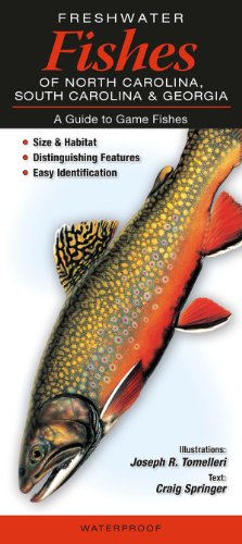 Freshwater Fishes of North Carolina, South Carolina & Georgia: A Guide to Game Fishes