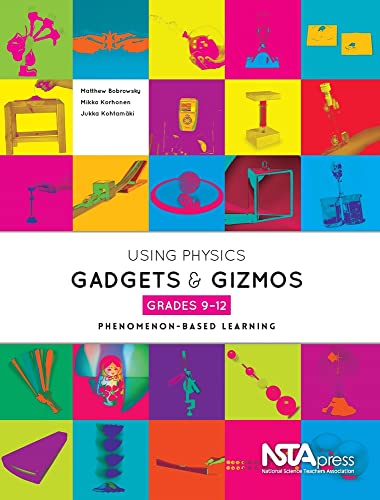 Using Physical Science Gadgets and Gizmos, Grades 9-12: Phenomenon-Based Learning