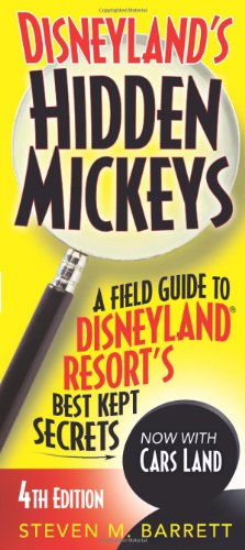 Disneyland's Hidden Mickeys: A Field Guide to Disneyland Resort's Best Kept Secrets