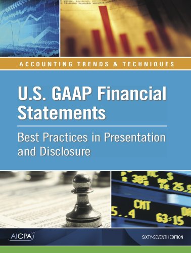 U.S. GAAP Financial Statements - Best Practices in Presentation and Disclosure