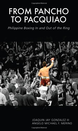 From Pancho to Pacquiao: Philippine Boxing in and Out of the Ring