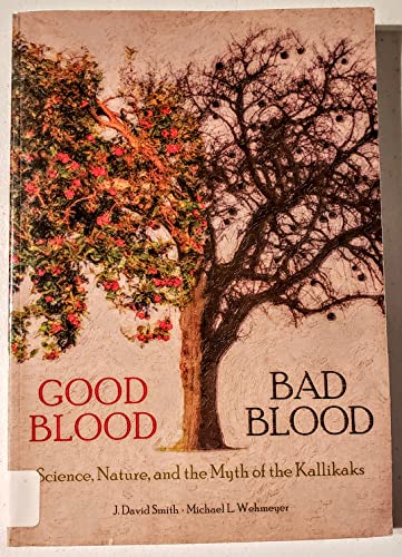 Good Blood, Bad Blood: Science, Nature, and the Myth of the Kallikaks