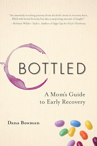 Bottled: A Mom's Guide to Early Recovery