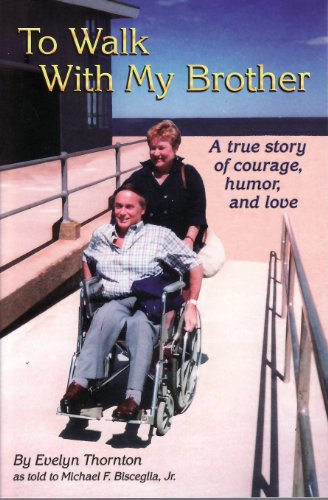 To Walk With My Brother: A True Story of Courage, Humor and Love