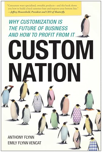 Custom Nation: Why Customization Is the Future of Business and How to Profit From It