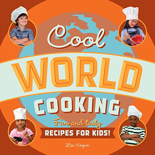 Cool World Cooking: Fun and Tasty Recipes for Kids!