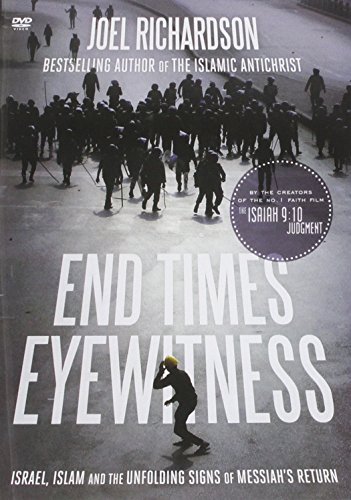 End Times Eyewitness: Israel, Islam and Unfolding Signs of The Messiah s Return