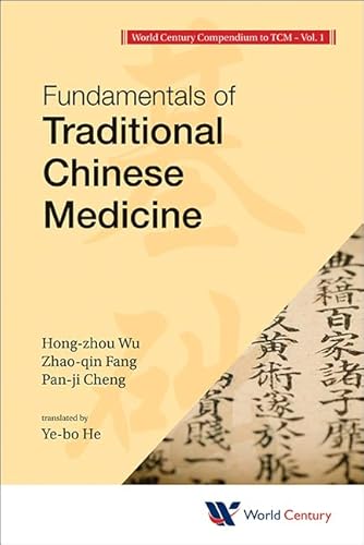 World Century Compendium To Tcm - Volume 1: Fundamentals Of Traditional Chinese Medicine: 01