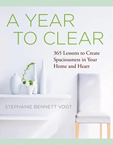 A Year to Clear: A Daily Guide to Creating Spaciousness In Your Home and Heart