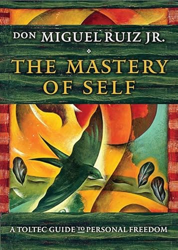 The Mastery of Self: A Toltec Guide to Personal Freedom