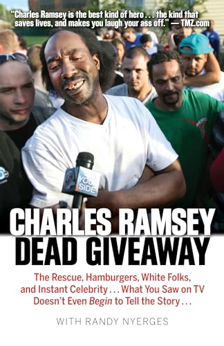 Dead Giveaway: The Rescue, Hamburgers, White Folks, and Instant Celebrity... What You Saw on TV Doesn t Begin to Tell the Story...