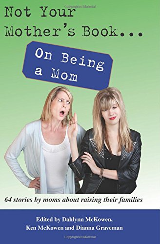 Not Your Mother's Book . . . On Being a Mom