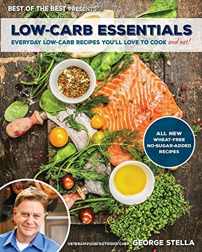 Low-Carb Essentials: Everyday Low-Carb Recipes You'll Love to Cook and Eat!