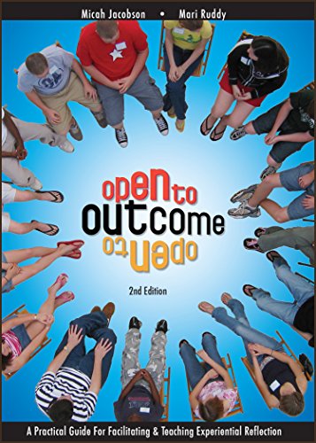 Open to Outcome: A Practical Guide for Facilitating and Teaching Experiential Reflection