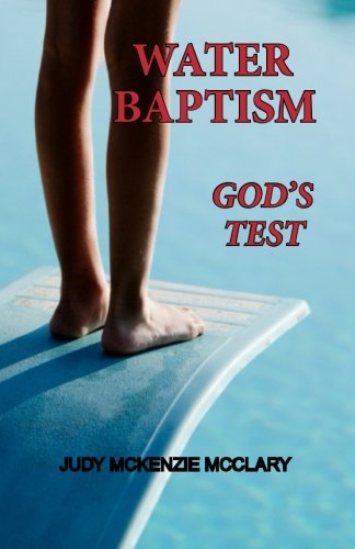 Water Baptism - God's Test (will the real church please stand up? Series)