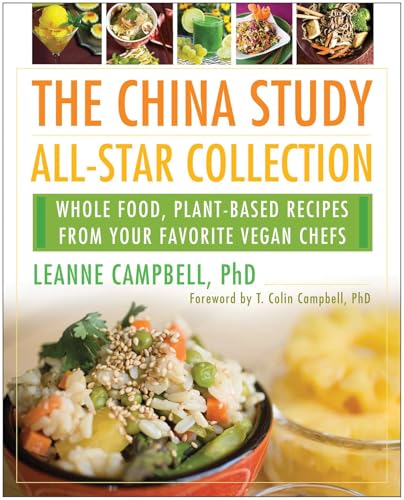 China Study All-Star Collection: Whole Food, Plant-Based Recipes from Your Favorite Vegan Chefs