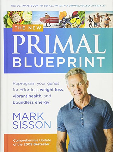 The New Primal Blueprint: Reprogram Your Genes for Effortless Weight Loss, Vibrant Health and Boundless Energy