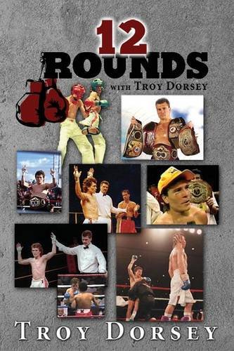12 Rounds with Troy Dorsey