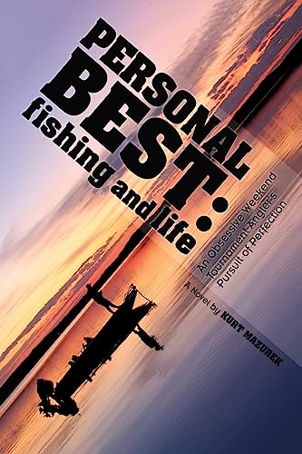 Personal Best: Fishing and Life: An Obsessive Tournament Angler's Pursuit of Perfection