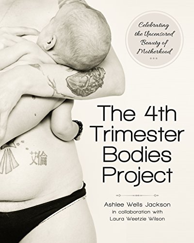 The 4th Trimester Bodies Project: Celebrating the Uncensored Beauty of Motherhood