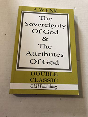 The Sovereignty Of God &The Attributes Of God (Double Classic Series)