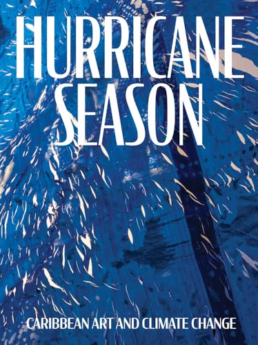 Hurricane Season: Caribbean Art and Climate Change