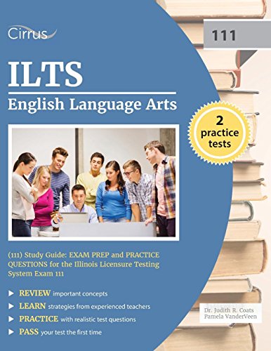 ILTS English Language Arts (111) Study Guide: Exam Prep and Practice Questions for the Illinois Licensure Testing System Exam 111