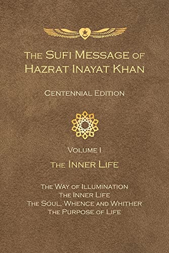 The Sufi Message of Hazrat Inayat Khan Centennial Edition: Volume 1 The Inner Life