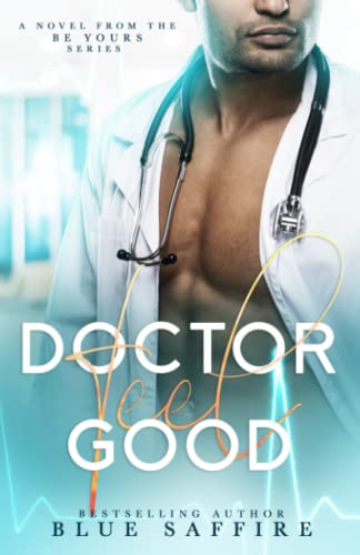 Doctor Feel Good: A Novel From the Be Yours Series: 1
