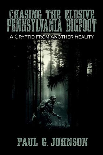 Chasing the Elusive Pennsylvania Bigfoot: A Cryptid from Another Reality