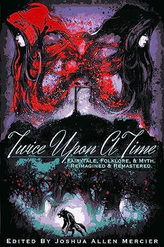 Twice Upon A Time: Fairytale, Folklore, & Myth. Reimagined & Remastered.