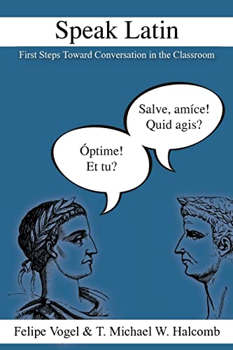 Speak Latin: First Steps Toward Conversation in the Classroom (LAETA)
