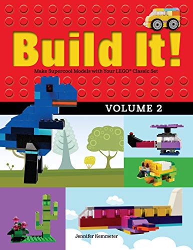Build It! Volume 2: Make Supercool Models with Your LEGO® Classic Set (Brick Books, 2, Band 2)