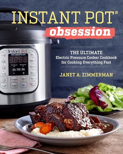 Instant Pot(R) Obsession: The Ultimate Electric Pressure Cooker Cookbook for Cooking Everything Fast