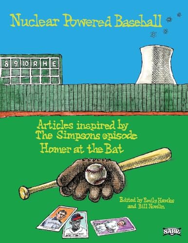 Nuclear Powered Baseball: Articles Inspired by The Simpsons episode "Homer At the Bat" (Baseball Lives)